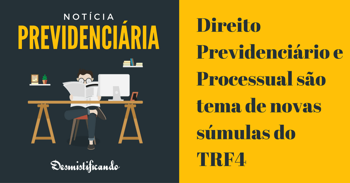Capa do post Novas súmulas do TRF4: Direito Previdenciário e processual