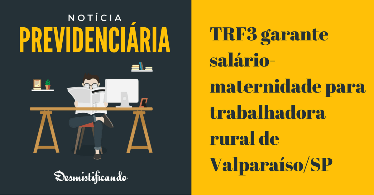Post TRF3 garante Salário-maternidade para Trabalhadora Rural