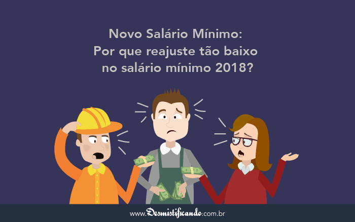 Post Salário Mínimo 2018: Por que reajuste foi tão baixo?